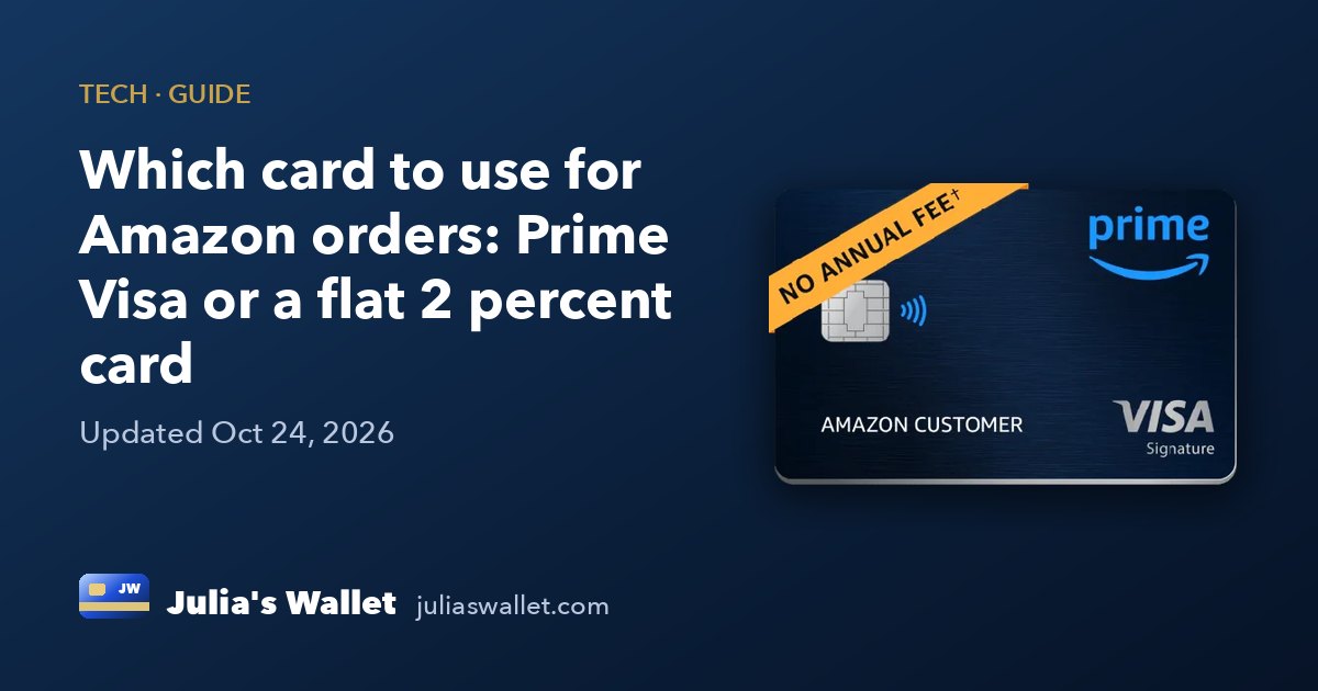 Which card to use for Amazon orders: Prime Visa or a flat 2 percent card